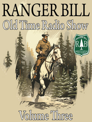 cover image of Ranger Bill--Old Time Radio Show--Volume Three